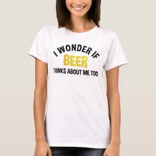 Camiseta Eu me pergunto se a cerveja também pensa em mim