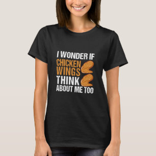Camiseta Eu Me Pergunto Se As Asas De Frango Pensam Sobre