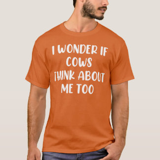 Camiseta Eu me pergunto se as vacas pensam em mim gata dos