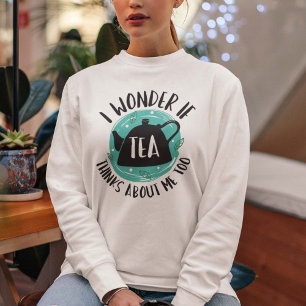 Camiseta Eu me pergunto se o chá também pensa em mim
