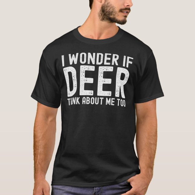 Camiseta Eu Me Pergunto Se O Deer Pense Em Mim Muito Essenc (Frente)