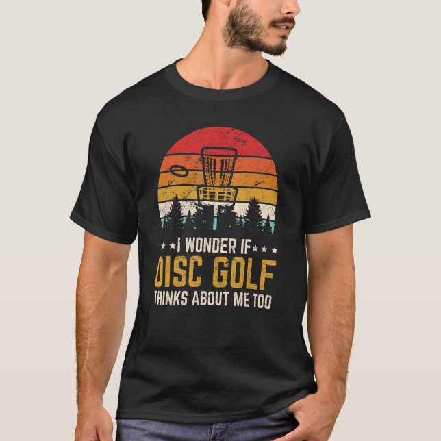 Camiseta Eu Me Pergunto Se O Golf De Disco Pensa Em Mim Mui (Frente)