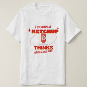 Camiseta Eu me pergunto se o Ketchup pensa em mim muito eng
