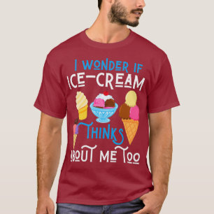 Camiseta Eu Me Pergunto Se O Sorvete Pensar Em Mim Engraçad
