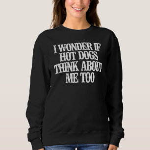 Camiseta Eu Me Pergunto Se Os Cachorros Quentes Pensam Em M