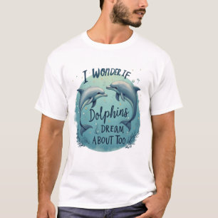Camiseta Eu Me Pergunto Se Os Golfinhos Sonham
