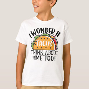 Camiseta Eu Me Pergunto Se Os Tacos Pensam Em Mim Taco Mexi