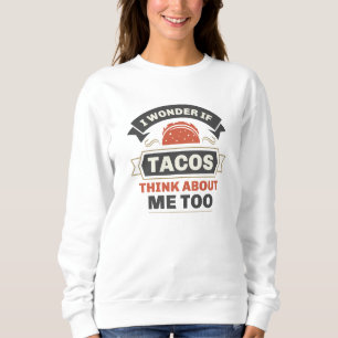 Camiseta Eu Me Pergunto Se Os Tacos Pensam Em Mim Também