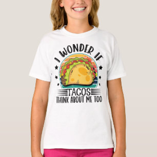 Camiseta Eu Me Pergunto Se Os Tacos Pensam Em Mim Também No