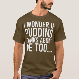Camiseta Eu Me Pergunto Se Pudim Pensa Em Mim, Toofood Love