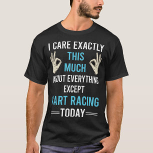 Camiseta Eu Me Preocupo Com Kart Racing Karts