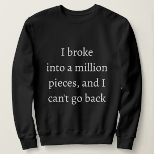 Camiseta Eu me quebrei em um milhão de pedaços e não posso