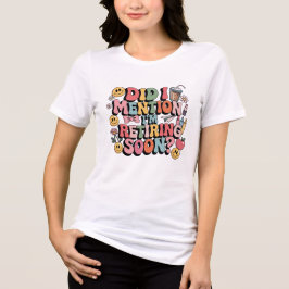 Camiseta Eu mencionei que estou me aposentando em breve