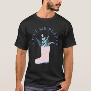 Camiseta Eu molhei minha citação de plantas para a planta