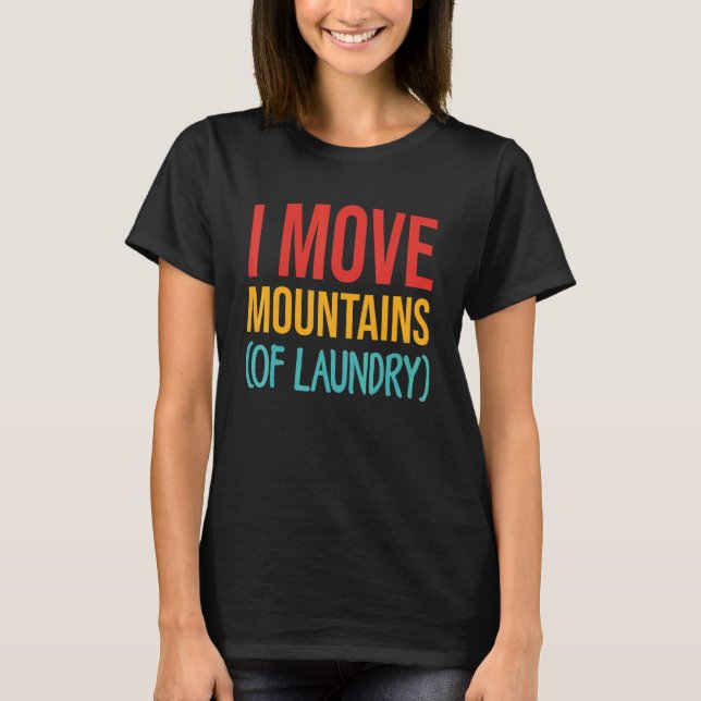 Camiseta Eu Mover Montanhas De Roupa De Vinhaça De Lavagem (Frente)