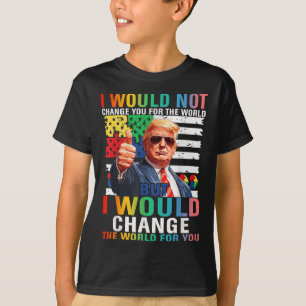 Camiseta Eu Mudaria O Mundo Para Você Trump Usa Autismo