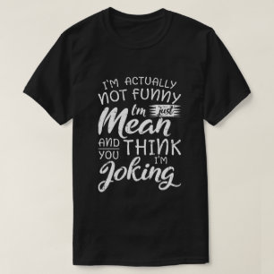Camiseta Eu Na Verdade Não Sou Engraçado Eu Sou Só Mau Pres