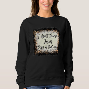 Camiseta Eu não acho que Jesus faça isso assim como a Leopa