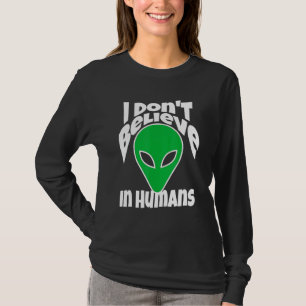 Camiseta Eu Não Acredito Em Humanos Ou Aliens