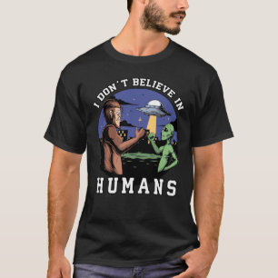 Camiseta Eu não acredito em humanos, pés-de-cabeça e Ali