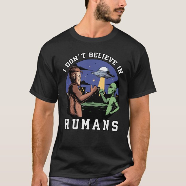 Camiseta Eu não acredito em humanos, pés-de-cabeça e Aliení (Frente)