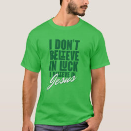 Camiseta Eu não acredito em Luck Green