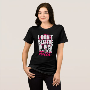 Camiseta Eu Não Acredito em Sorte Motivacional
