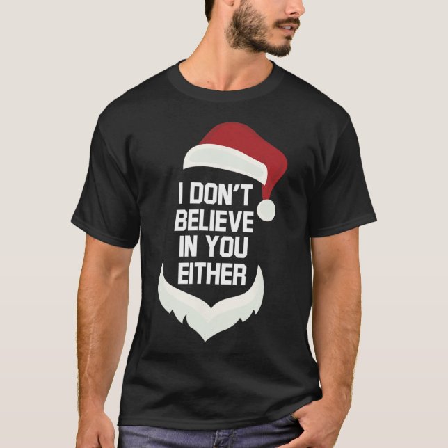 Camiseta Eu não acredito em você Papais noeis engraçados Ch (Frente)