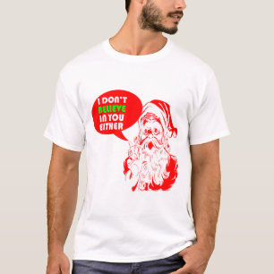 Camiseta Eu não acredito em você um ou outro papai noel d