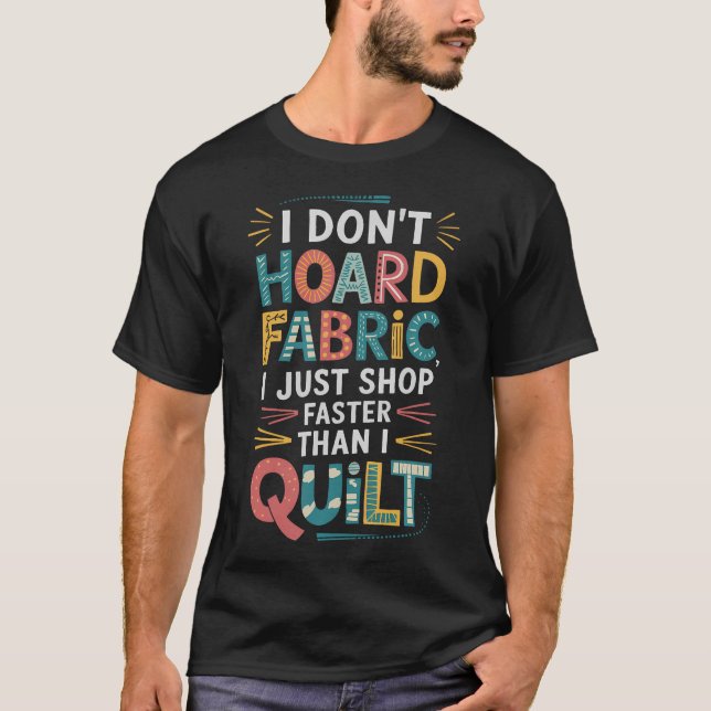Camiseta Eu Não Acumulo Tecido Eu Apenas Compro Mais Rápido (Frente)