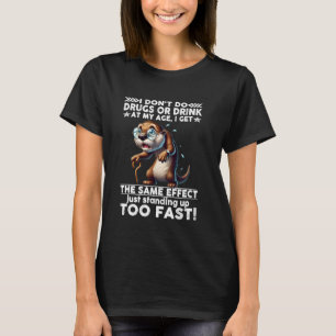 Camiseta Eu não bebo ou faço drogas Eu tenho o mesmo efeito