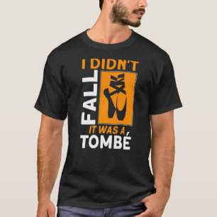 Camiseta Eu não caí. Era um Balé de citação de Balé de tomb