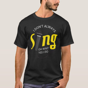 Camiseta Eu Não Canto Sempre Oh Espera Sim Eu Canto Karaoke