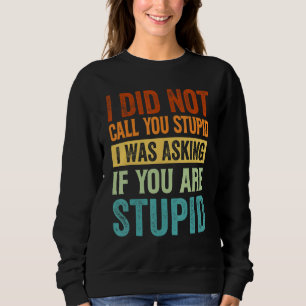 Camiseta Eu não chamei você de estúpido, eu estava pergunta