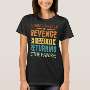Camiseta Eu não chamo de vingança Eu chamo de devolver a Fa