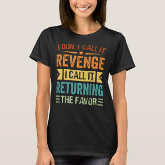 Camiseta Eu não chamo de vingança Eu chamo de devolver a Fa