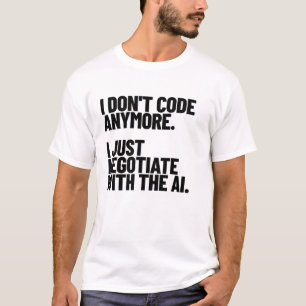 Camiseta Eu Não Codifico Mais, Eu Só Negocio Com a IA