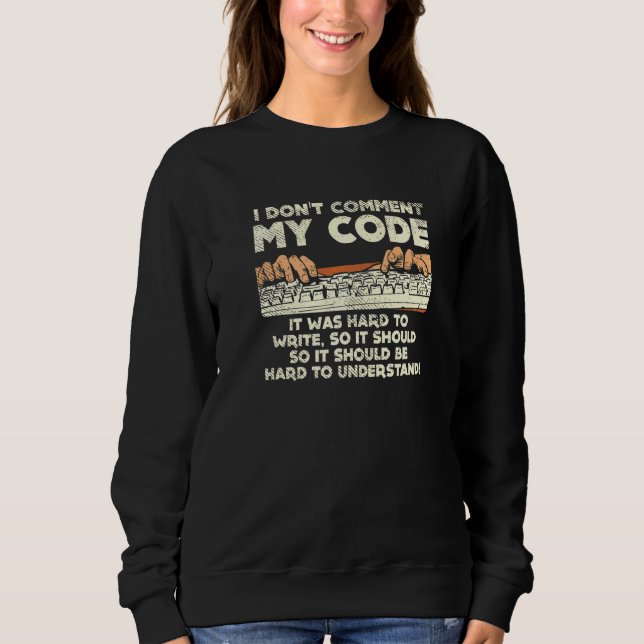 Camiseta Eu não comento meu código. Foi Duro escrever, entã (Frente)