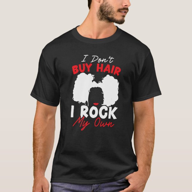 Camiseta Eu não Comprar cabelo Eu balanço meu próprio afro  (Frente)