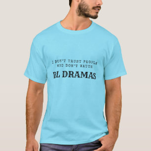 Camiseta Eu não confio em Pessoas que não assistem a Dramas