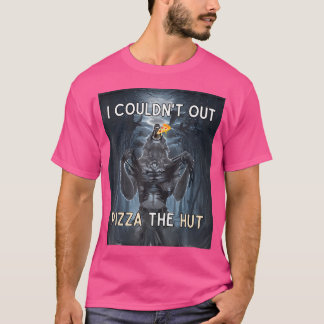 Camiseta Eu Não Conseguia Pizza Na Cabana Engraçado