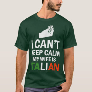 Camiseta Eu não consigo manter calma minha esposa é italian