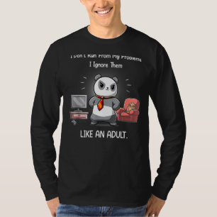 Camiseta Eu não corro dos meus problemas Eu os ignoro como