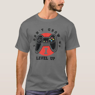 Camiseta Eu não cresço no nível superior - Aumente os jo