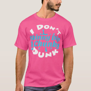 Camiseta Eu Não Dica Magra Eu Chunky Dunk Engraçado Nadando