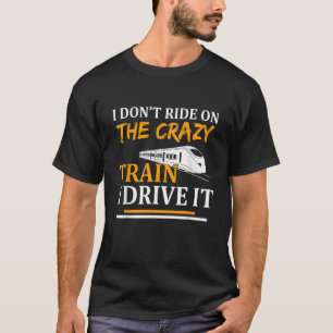 Camiseta Eu não dirijo o trem louco Eu dirijo isso engraçad