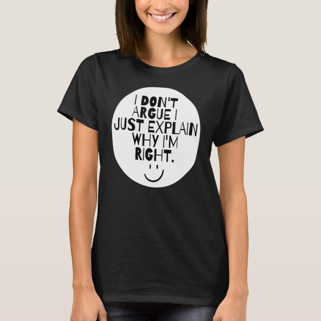 Camiseta Eu não discuto, só explico porque estou certo (Frente)