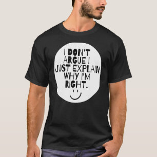 Camiseta Eu não discuto, só explico porque estou certo