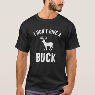Camiseta Eu não dou a Buck Engraçado Caça