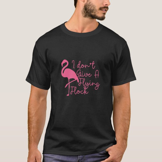 Camiseta Eu não dou a um bando voador Flamingos Sarcásticos (Frente)